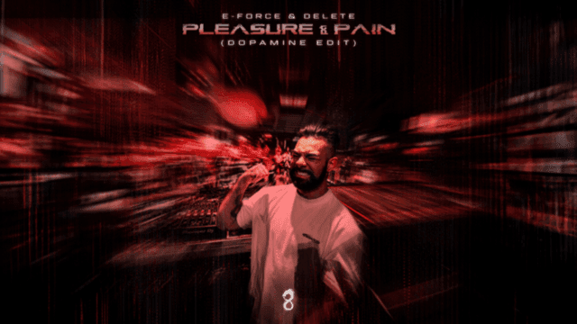 E-Force & Delete - Pleasure & Pain (Dopamine Edit)