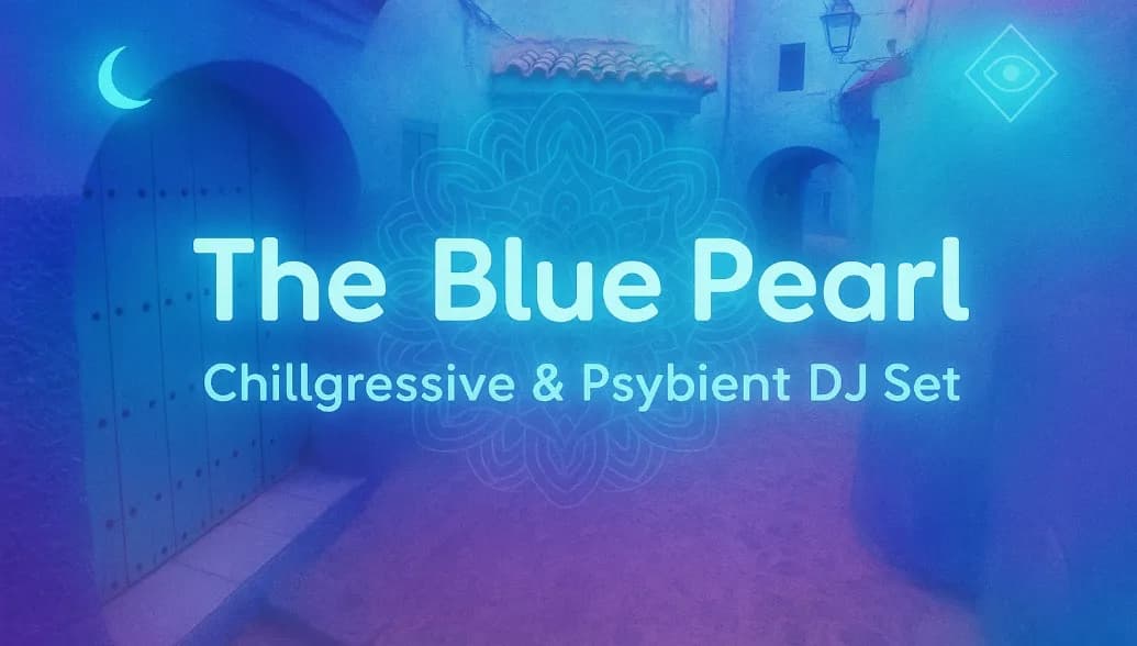 The Blue Pearl: Chillgressive & Psybient DJ Set in Morocco’s Blue City, Chefchaouen 🇲🇦