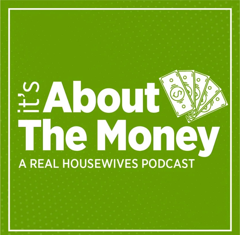 It's About The Money: A Real Housewives Podcast