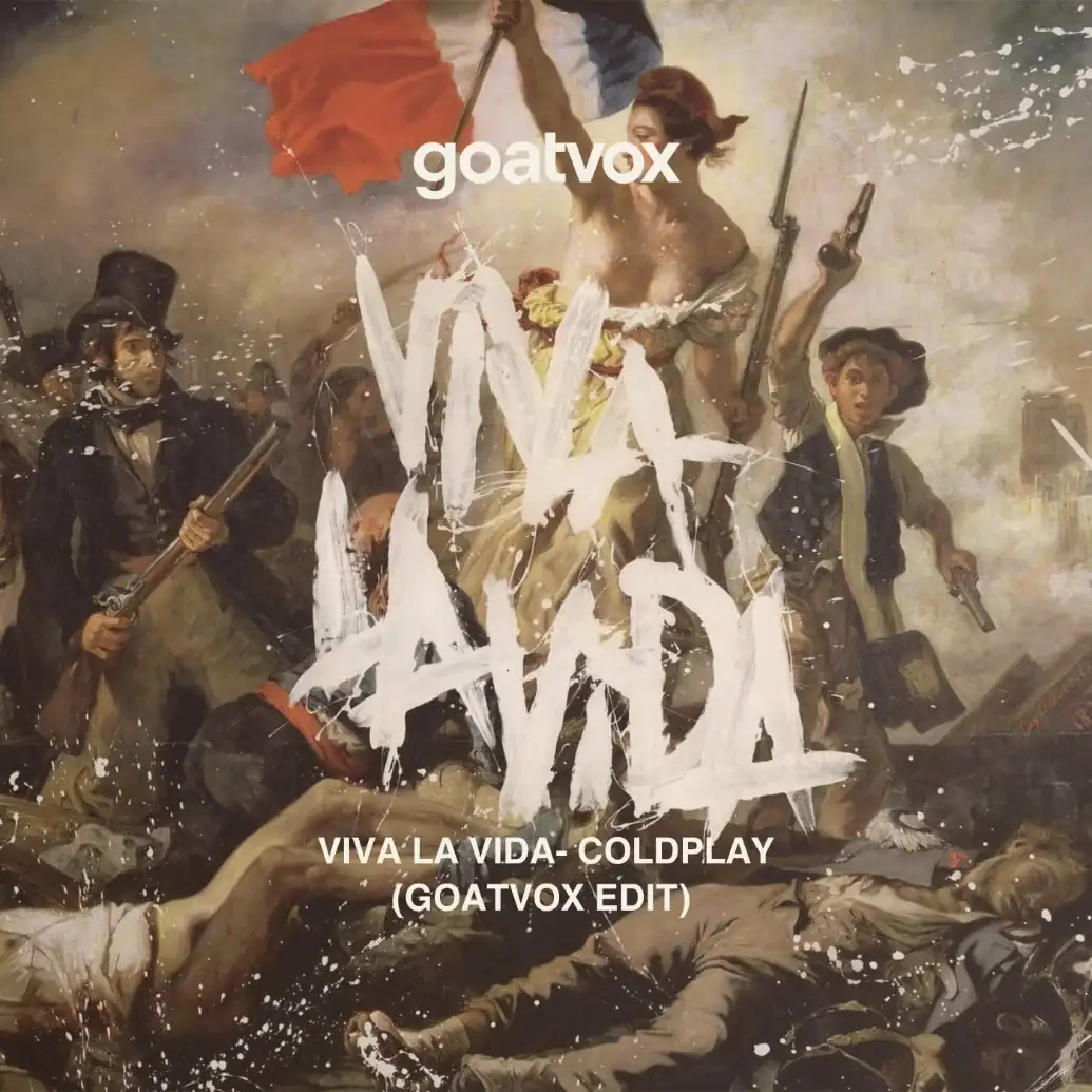 VIVA LA VIDA - Coldplay (goatvox edit)