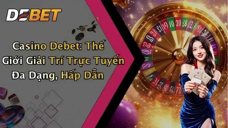 DEBET - Nhà Cái Uy Tín Từ Đức, Sân Chơi Đẳng Cấp Châu Âu