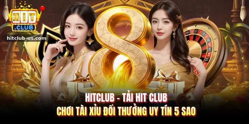 HitClub - Link Tải Hit Club Chính Thức T6/2026 Uy Tín 5⭐
