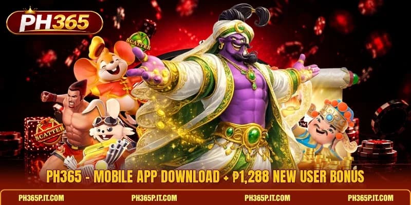 Ph365 ✨ Mobile App Download + ₱1,288 New User Bonus