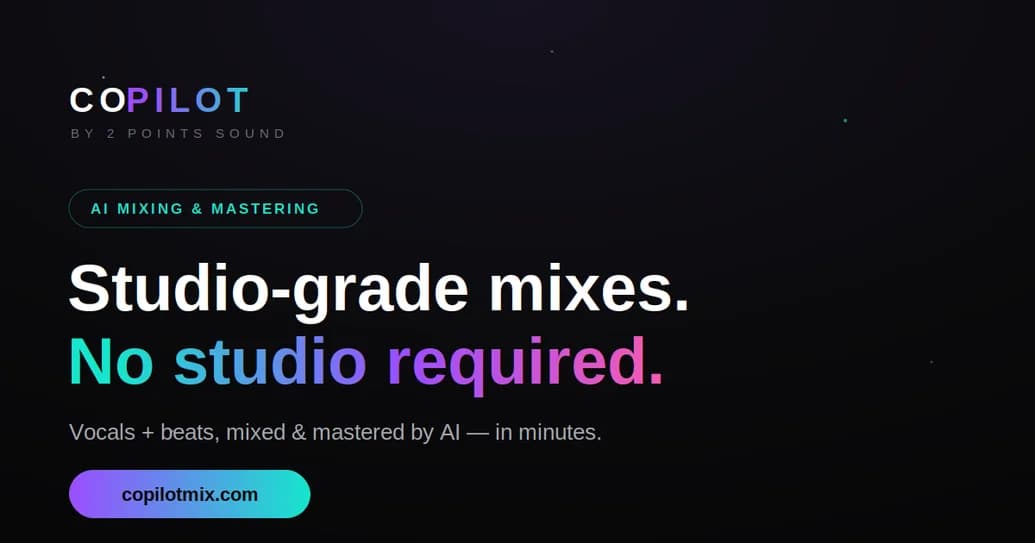 COPILOT — Studio-grade mixes. No studio required.